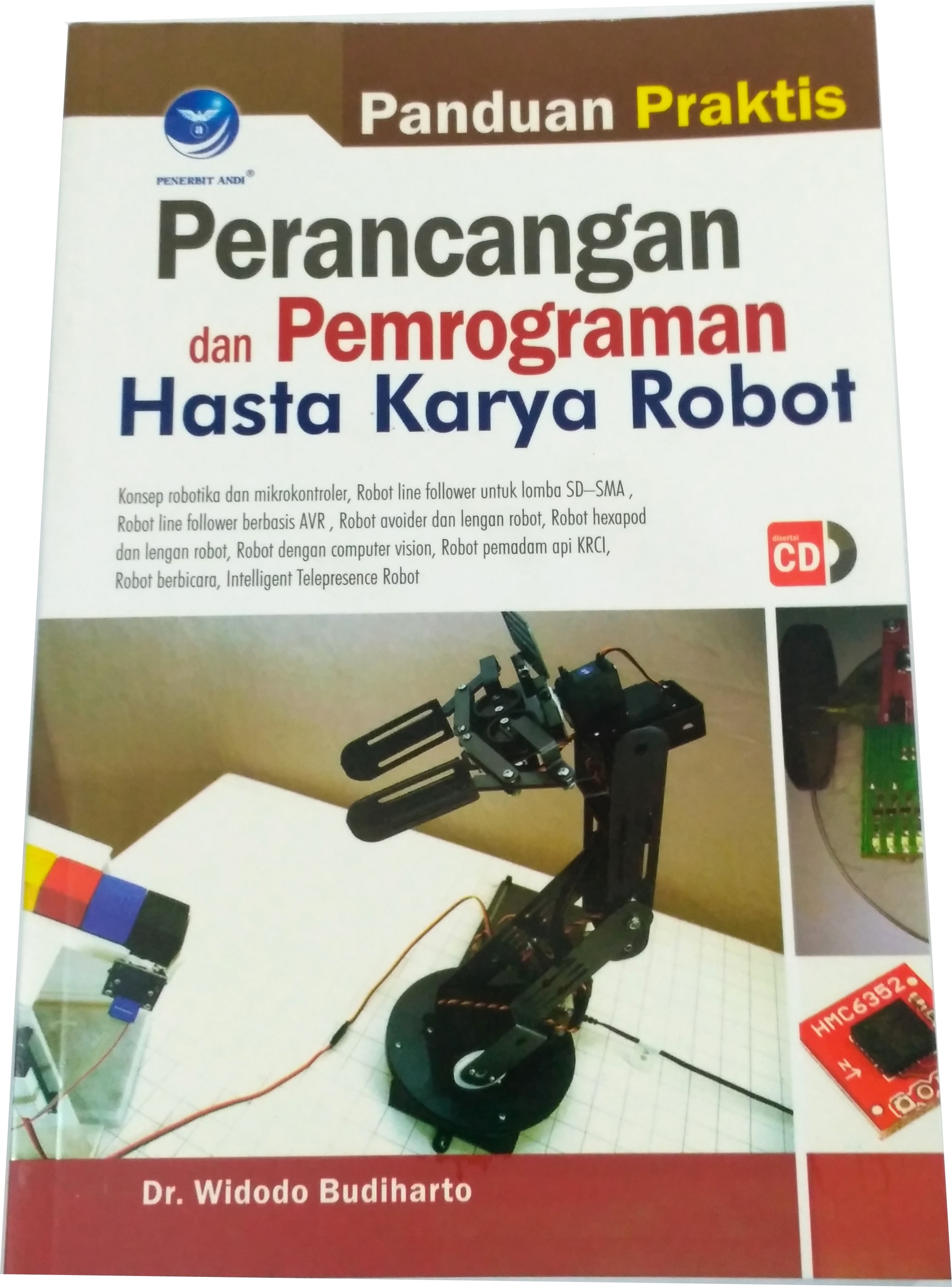 Panduan Praktis Perancangan dan Pemrograman Hasta Karya Robot + Bonus CD