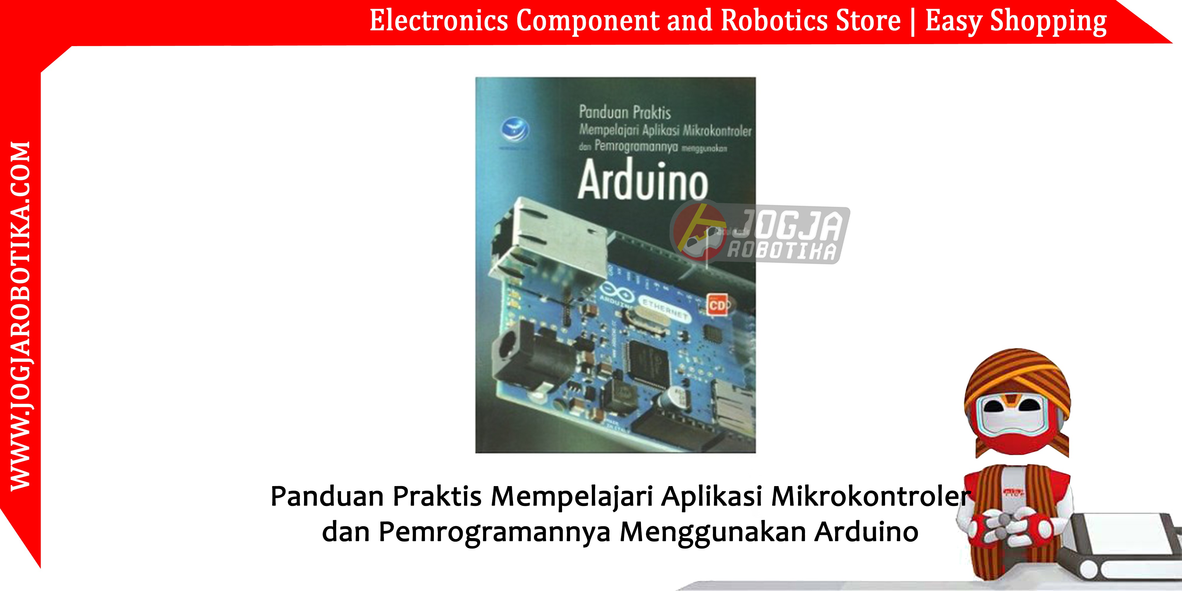 Panduan Praktis Mempelajari Aplikasi Mikrokontroler dan Pemrogramannya Menggunakan Arduino