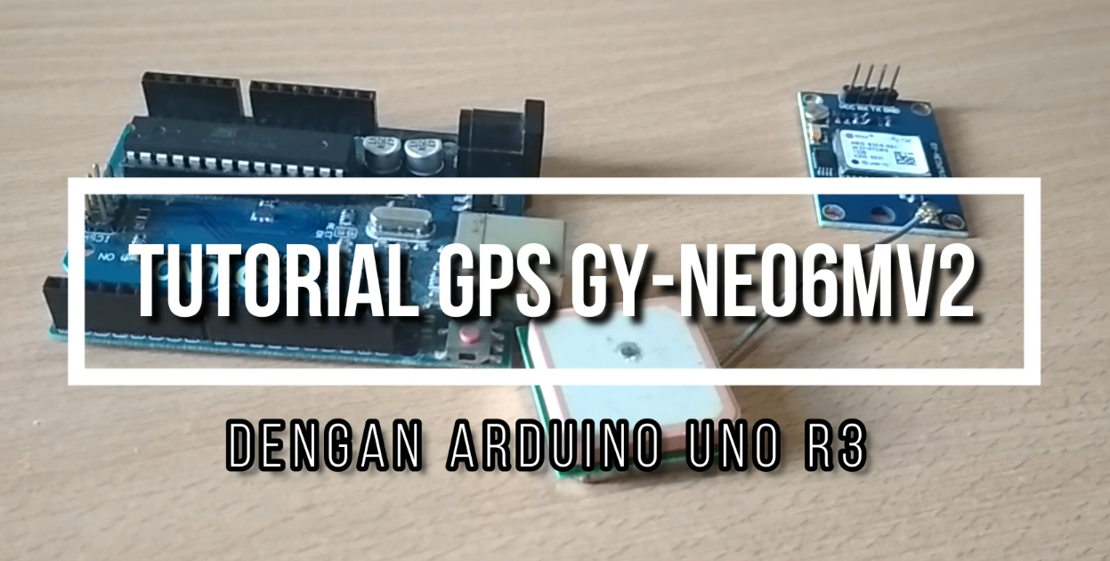 GPS GY-NEO6MV2 MENGGUNAKAN ARDUINO UNO R3